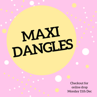 Maxi Dangles - Online Drop 11/12
