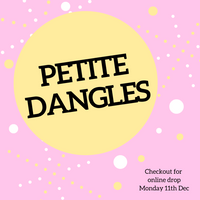 Petite Dangles - Online Drop 11/12